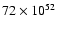 $72 \times 10^{52}$