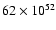 $62 \times 10^{52}$
