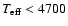 $T_{\rm eff} < 4700$