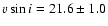 $v \sin i = 21.6 \pm 1.0$