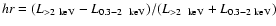 $hr = (L_{\rm >2~keV}-L_{\rm0.3-2~~keV})/(L_{\rm >2 ~~keV}+L_{\rm0.3 - 2~keV})$