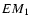 $EM_{\rm 1}$