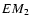 $EM_{\rm 2}$