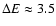 $\Delta E \approx 3.5$