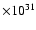 $\times 10^{31}$