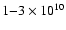 $1{-}3\times10 ^{10}$