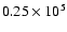 $0.25\times10^5$