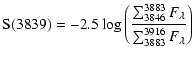 $\displaystyle {\rm S}(3839) = -2.5 \log \left(\frac{\sum_{3846}^{3883}F_\lambda}
{\sum_{3883}^{3916}F_\lambda}\right)$