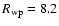 $R_{\rm wp} = 8.2$
