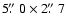 $5\hbox{$.\!\!^{\prime\prime}$ }0\times2\hbox{$.\!\!^{\prime\prime}$ }7$