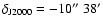 $\delta_{\rm J2000} = -10\hbox{$^{\prime\prime}$ }38'$
