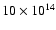 $10 \times 10^{14}$