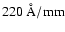 $220~{\rm {\AA}/mm}$