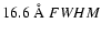 $16.6~{\rm {\AA}}\;FWHM$