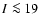 $I\la19$