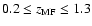 $0.2\leq z_{{\rm MF}}\leq1.3$