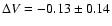 $\Delta{V} = -0.13 \pm 0.14$