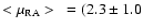 $<\mu_{\rm RA}>~ = (2.3 \pm 1.0$