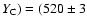 $Y_{\rm C}) =
(520 \pm 3$