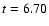 ${\it t} = 6.70$