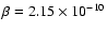 $\beta=2.15\times10^{-10}$