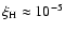 $\xi_{{\rm H}} \approx
10^{-5}$