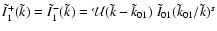 $\tilde{I}_{1}^{+}(\tilde{k})=\tilde{I}_{1}^{-}(\tilde{k})=\mathcal{U}(\tilde{k}-\tilde{k}_{01})\;
\tilde{I}_{01}(\tilde{k}_{01}/\tilde{k})^{s}$