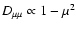 $D_{\mu \mu }\propto 1-\mu
^{2}$