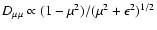 $D_{\mu \mu }\propto (1-\mu
^{2})/(\mu ^{2}+\epsilon ^{2})^{1/2}$
