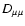$D_{\mu \mu }$