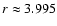 $r\approx 3.995$