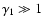 $\gamma _{1}\gg 1$