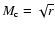 $M_{{\rm c}}=\sqrt {r}$