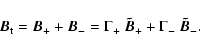 \begin{displaymath}\vec{B}_{{\rm t}} = \vec{B}_{+}+\vec{B}_{-}=\Gamma _{+}~ \vec{\tilde{B}}_{+}+\Gamma _{-}~ \vec{\tilde{B}}_{-}.
\end{displaymath}