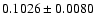 $0.1026\pm0.0080$