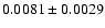 $0.0081\pm0.0029$