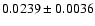 $0.0239\pm0.0036$