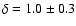 $\delta=1.0\pm0.3$