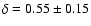 $\delta=0.55\pm0.15$