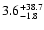 $\rm 3.6^{+38.7}_{-1.8}$