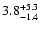 $\rm 3.8^{+5.3}_{-1.4}$