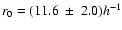 $r_0=(11.6~\pm~2.0)h^{-1}$