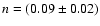 $n=(0.09\pm0.02)$