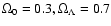 $\Omega_0=0.3, \Omega_{\Lambda}=0.7$