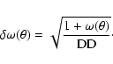 \begin{displaymath}\delta\omega ( \theta) = \sqrt{\frac{1+\omega(\theta)}{\mbox{DD}}}\cdot
\end{displaymath}