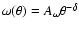 $\omega ( \theta) = A_{\omega}\theta^{-\delta}$