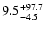 $\rm 9.5^{+97.7}_{-4.5}$