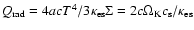 $Q_{\rm rad}=4acT^4/3\kappa_{\rm es}\Sigma=
2c\Omega_{\rm K}c_{\rm s}/ \kappa_{\rm es}$