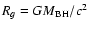$R_g=GM_{\rm BH}/c^2$