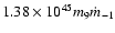 $1.38\times
10^{45}m_9\dot{m}_{-1}$